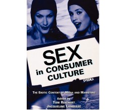 Sex in Consumer Culture - Tom Reichert - Routledge, 2005