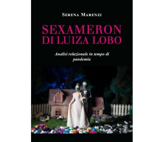 Sexameron di Luiza Lobo: analisi relazionale in tempo di pandemia di Serena Mare