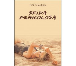 Sfida pericolosa	 di D. S. Nicoletta,  2015,  Youcanprint