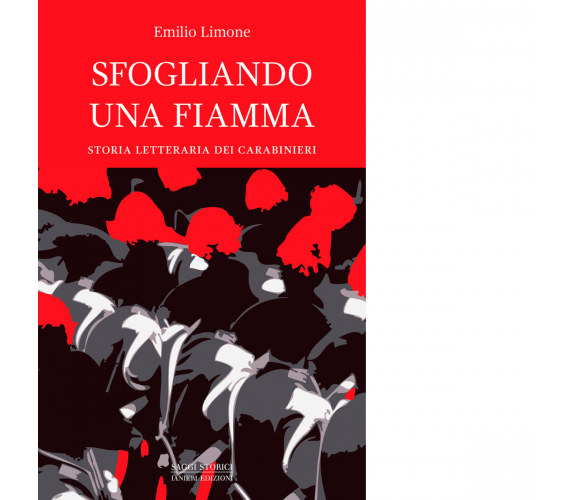 Sfogliando una fiamma. Storia letteraria dei Carabinieri di Emilio Limone - 2021