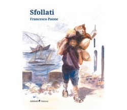 Sfollati	 di Paone Francesco,  2019,  Ali Ribelli Edizioni