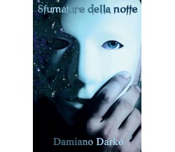 Sfumature della Notte	 di Damiano Darko,  2017,  Youcanprint