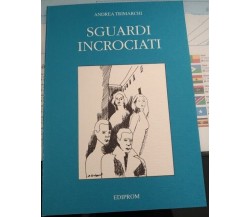 	 Sguardi incrociati (Poesia)	 di Andrea Trimarchi,  1997,  Ediprom