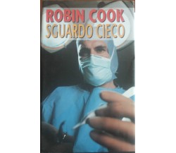 Sguardo cieco - Robin Cook - Sperling & Kupfer,1993 - A