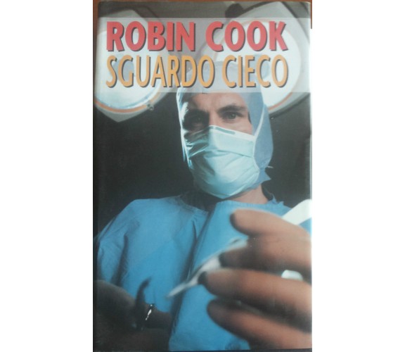 Sguardo cieco - Robin Cook - Sperling & Kupfer,1993 - A