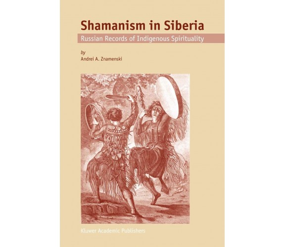 Shamanism in Siberia - A. A. Znamenski - Springer, 2010