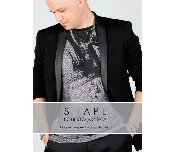 Shape. Original compositions per solo piano di Roberto Jonata,  2017,  Youcanpri