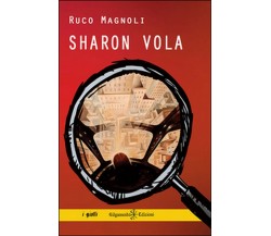 Sharon vola	 di Ruco Magnoli,  2016,  Gilgamesh Edizioni