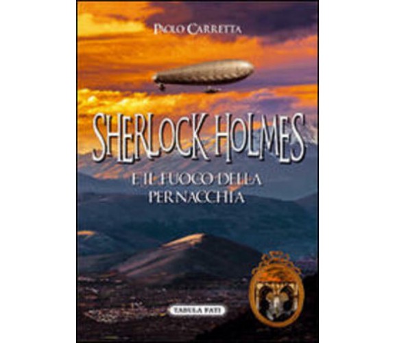 Sherlock Holmes e il fuoco della pernacchia di Paolo Carretta, 2016, Tabula Fati