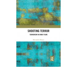 Shooting Terror - Meenakshi Bharat - Routledge, 2021