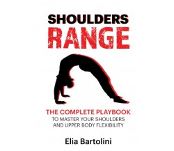 Shoulders Range: The Complete Playbook to Master Your Shoulders and Upper Body F