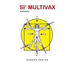 Si’ Multivax	 di Andrea Perina,  2019,  Youcanprint