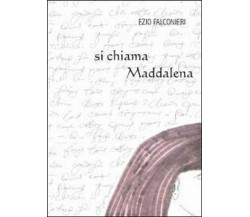 Si chiama Maddalena	 di Ezio Falconieri,  2012,  Youcanprint