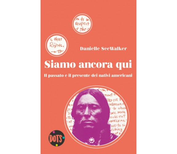 Siamo ancora qui. Il passato e il presente dei nativi americani - D. Seewalker