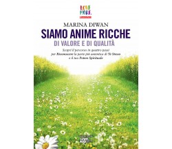 Siamo anime ricche di valore e di qualità  di Marina Diwan,  2018,  Youcanprint