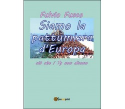 Siamo la pattumiera d’Europa	 di Fulvio Fusco,  2016,  Youcanprint