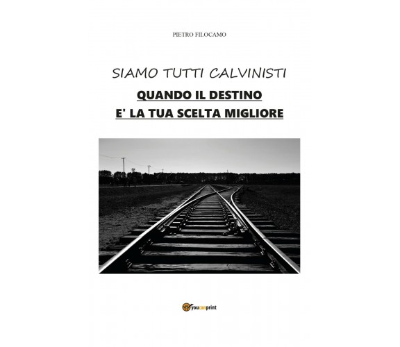 Siamo tutti calvinisti - Pietro Filocamo,  2020,  Youcanprint