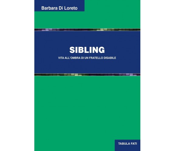  Sibling. Vita all’ombra di un fratello disabile di Barbara Di Loreto, 2022, 