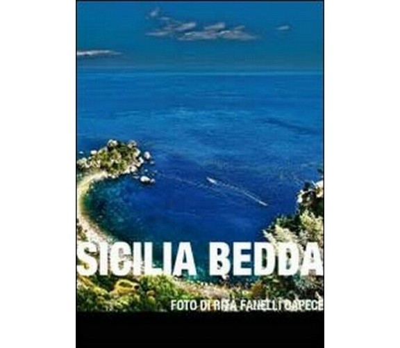 Sicilia bedda - di Rita Fanelli Capece,  2012,  Youcanprint - ER