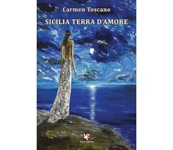 Sicilia terra d’amore	 di Carmen Toscano,  Algra Editore