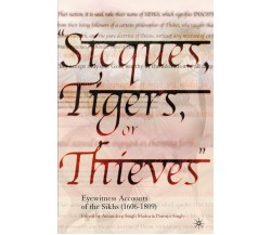 Sicques, Tigers or Thieves: Eyewitness Accounts of the Sikhs (1606-1810) - 2004