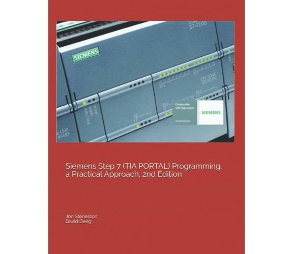 Siemens Step 7 (Tia Portal) Programming, a Practical Approach, 2nd Edition di Da