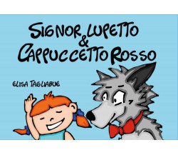 Signor Lupetto e Cappuccetto Rosso. Ediz. illustrata di Elisa Tagliabue,  2021, 