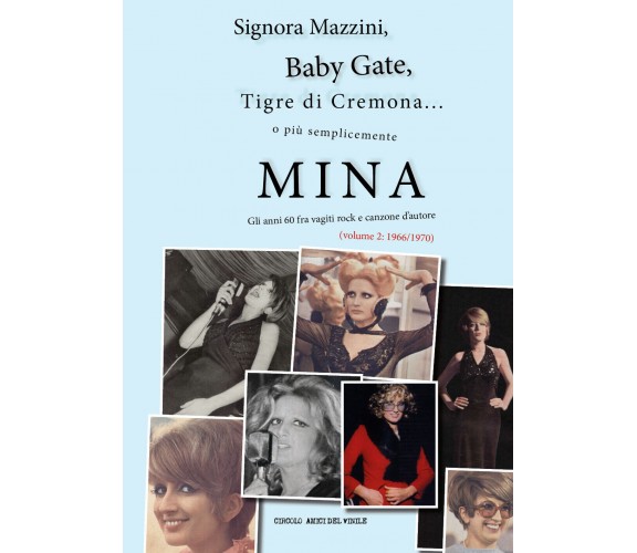 Signora Mazzini, Baby Gate, Tigre di Cremona... o più semplicemente MINA - Gli a