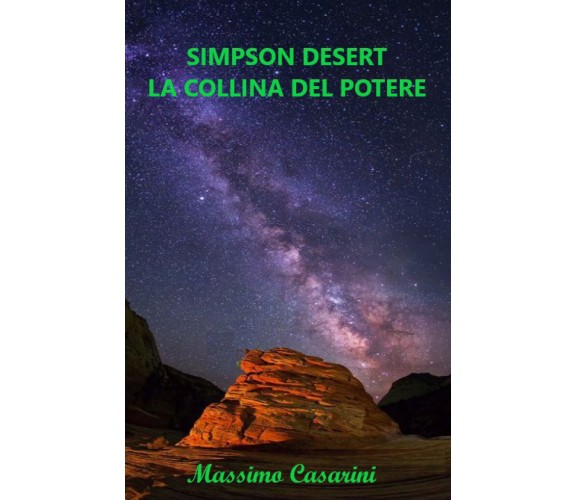 Simpson Desert. La collina del potere di Massimo Casarini,  2021,  Youcanprint