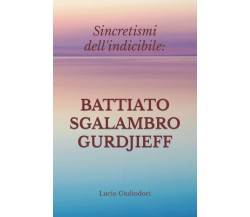 Sincretismi dell'indicibile - Lucio Giuliodori - Createspace, 2015