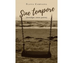 Sine tempore (nostalgie senza patria) di Flavia Campagna,  2019,  Youcanprint