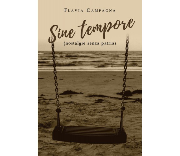 Sine tempore (nostalgie senza patria) di Flavia Campagna,  2019,  Youcanprint