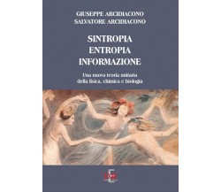 Sintropia, entropia, informazione. Una nuova teoria unitaria della fisica, chimi