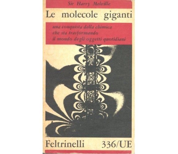 Sir Harry Melville  LE MOLECOLE GIGANTI Una conquista della chimica 1961