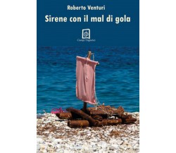 Sirene con il mal di gola	 di Roberto Venturi,  2019,  Campi Magnetici