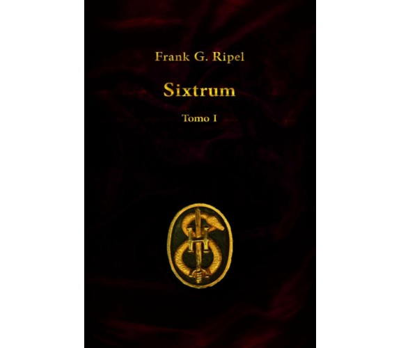 Sixtrum Tomo I di Frank G. Ripel,  2020,  Indipendently Published