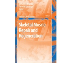 Skeletal Muscle Repair and Regeneration - Stefano Schiaffino - Springer, 2010