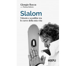 Slalom. Vittorie e sconfitte tra le curve della mia vita - Hoepli, 2021