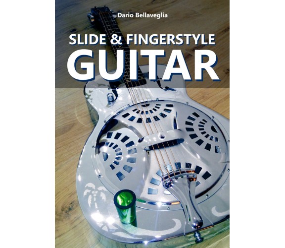 Slide & fingerstyle guitar di Dario Bellaveglia,  2020,  Youcanprint