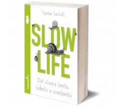 Slow life	 di Sonia Savioli,  2013,  Iacobelli Editore