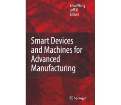 Smart Devices and Machines for Advanced Manufacturing - Lihui Wang-Springer,2010