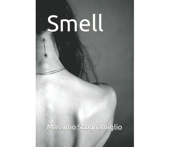 Smell di Massimo Scognamiglio,  2022,  Indipendently Published