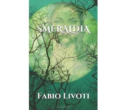 Smeraldia di Fabio Livoti,  2020,  Indipendently Published