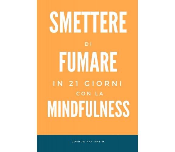 Smettere di fumare in 21 giorni con la mindfulness: riscoprire il respiro e rina