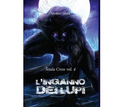 Soala Cross vol.4 - L’inganno dei lupi	 di Manuel Mura,  2016,  Youcanprint