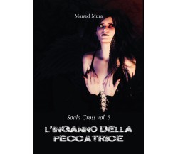 Soala Cross vol.5 - L’inganno della peccatrice, Manuel Mura,  2016,  Youcanprint