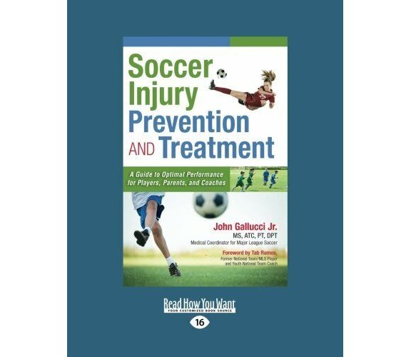 Soccer Injury Prevention and Treatment - John Gallucci - ReadHowYouWant, 2014