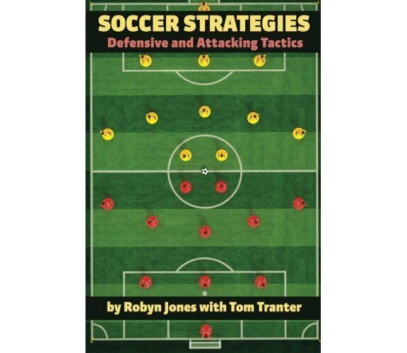 Soccer Strategies: Defensive and Attacking Tactics - Robyn Jones - 2012