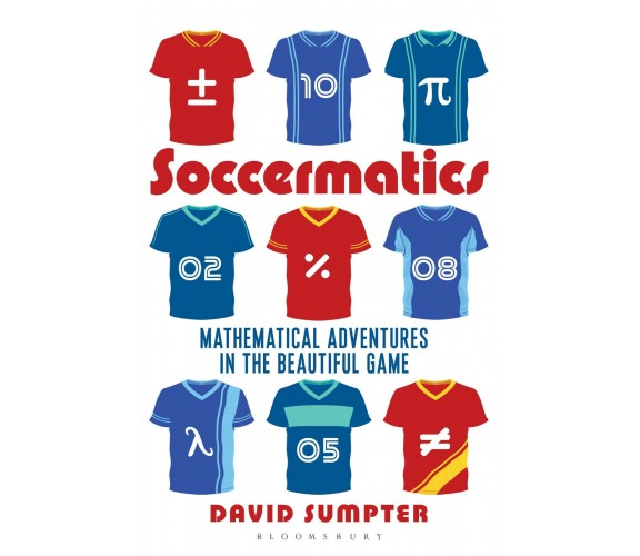 Soccermatics: Mathematical Adventures in the Beautiful Game Pro-Edition - 2017