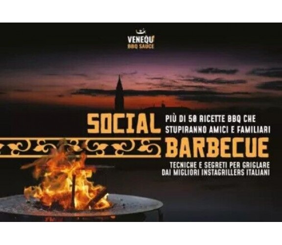 Social Barbecue. Più di 50 ricette BBQ che stupiranno amici e familiari. Tecnich